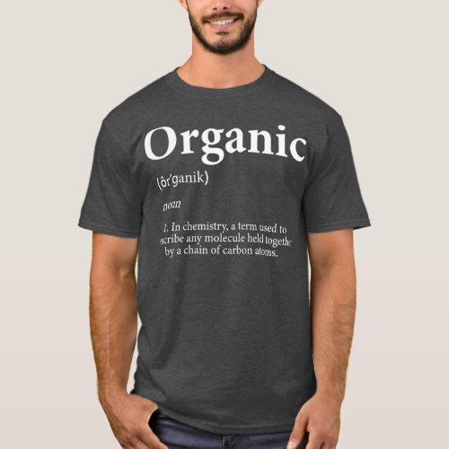 Organic Definition  Organic Chemistry Gift For T_Shirt