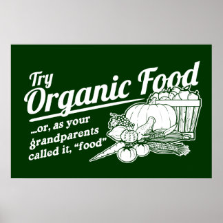 Organic Food - your grandparents called it "food" Poster