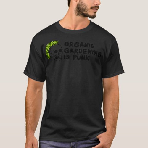 Organic Gardening is Punk 1 T_Shirt