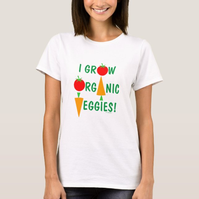 Organic Vegetables Farmer Grower Gardener Humorous T-Shirt (Front)