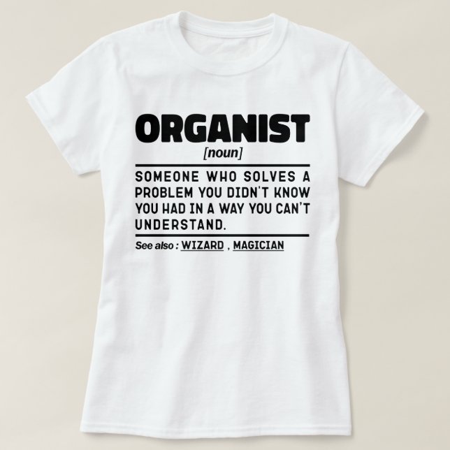 Organist Noun Organ Player Humorous Joke T-Shirt (Design Front)