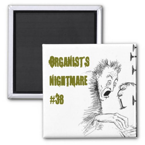Organists Nightmare 38 Magnet
