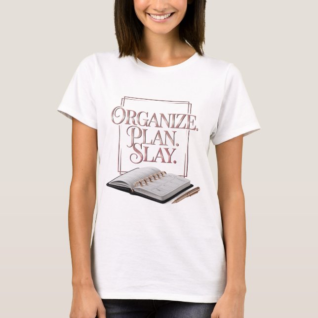 Organize Plan Slay Rose Gold Motivational Quote  T-Shirt (Front)