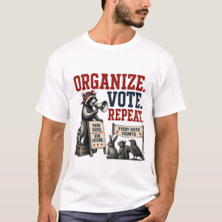 Organize. Vote. Repeat. T-Shirt