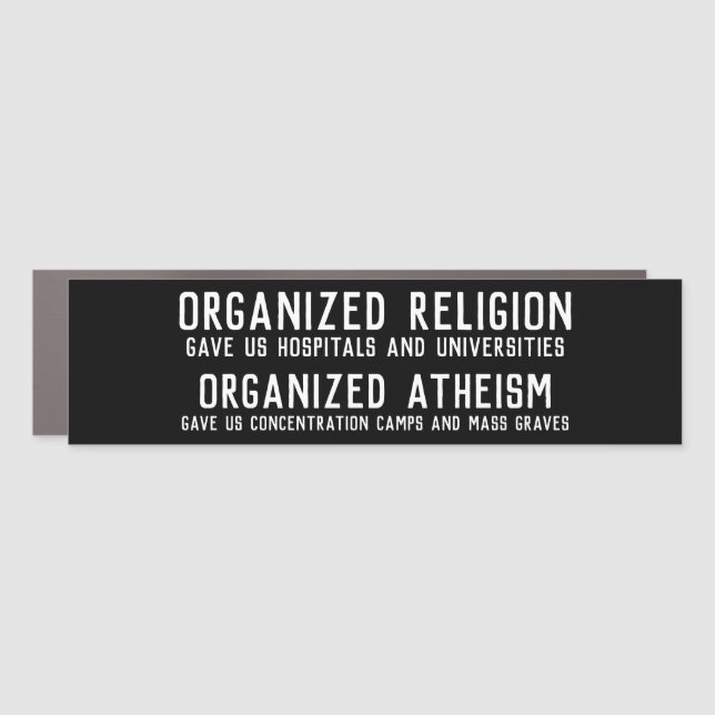 Organized Religion - Organized Atheism Car Magnet (Front)