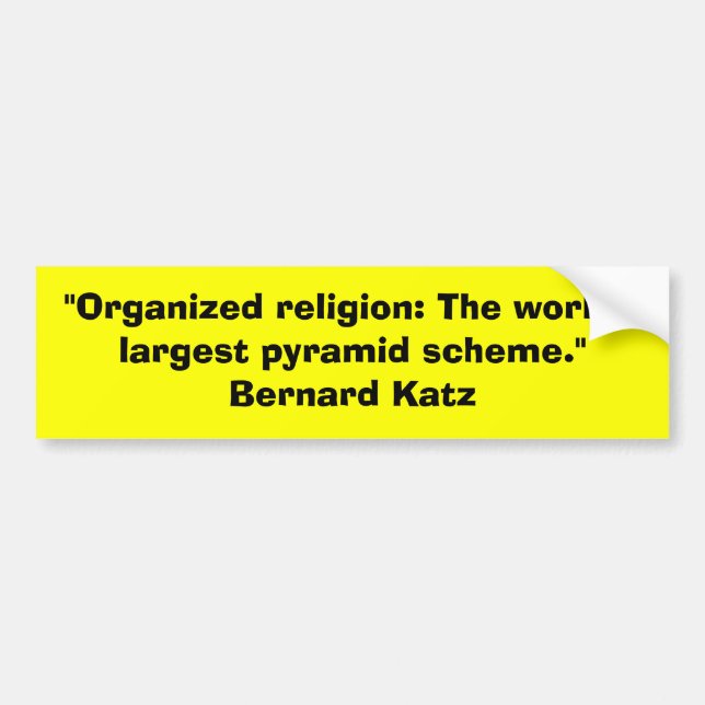 "Organized religion: The world's largest pyramid s Bumper Sticker (Front)
