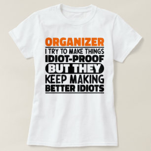 Organizer I Try To Make Things Funny Sayings  T-Shirt
