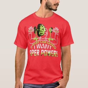 orget Lab Safety I Want Super Powers  T-Shirt