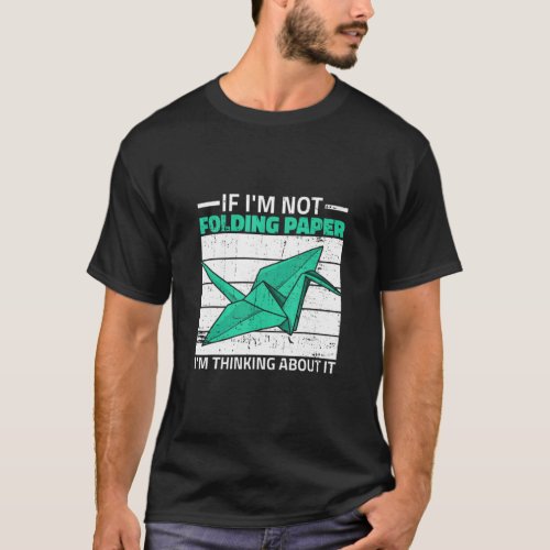 Origami Folding Paper Quote for a Paper Crane  2  T_Shirt