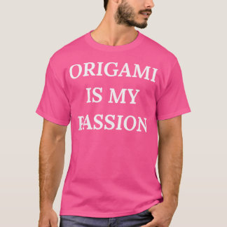 Origami Is My Passion T-Shirt
