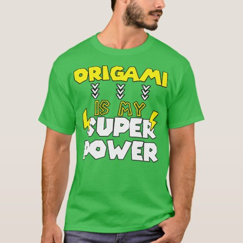 Origami is My Super Power Funny Saying Quote Birth T_Shirt