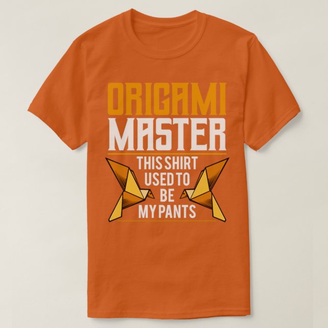 Origami master Shirt Be My Pants (Design Front)