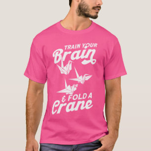 Origami Master Train Your Brain Fold A Crane Orig T-Shirt