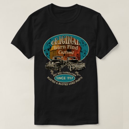 Original Barn Find Customs Hot Rod Fabrication _ T_Shirt