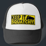 Original & Best-Selling Bobo's KEEP IT SQUATCHY! Trucker Hat<br><div class="desc">I do think there's a SQUATCH IN THESE WOODS. Fun design like TV's popular “Bobo - GONE SQUATCHIN” hat - celebrating everyone's favorite 9 foot hairy nightmare - BIGFOOT. For fans of the Animal Planet TV show FINDING BIGFOOT, our Bigfoot Shirts and Bigfoot Hats make the PERFECT GIFT.</div>