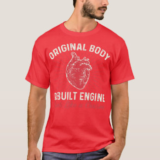 Original Body Rebuilt Engine Heart Attack Survivor T-Shirt