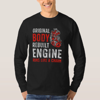 Original Body Rebuilt Engine Open Heart Surgery Re T-Shirt
