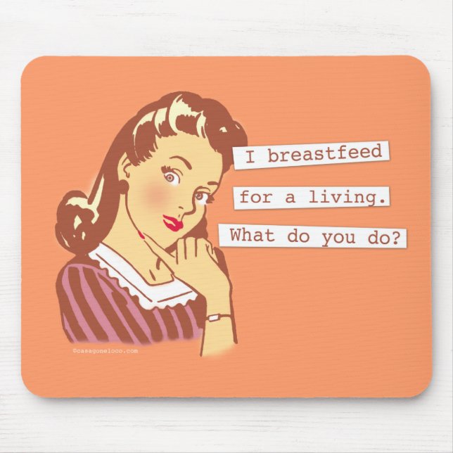 Original Breastfeed For a Living Retro Mom Humor Mouse Pad (Front)
