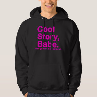 ORIGINAL Cool Story Babe Now go make me a sandwich Hoodie