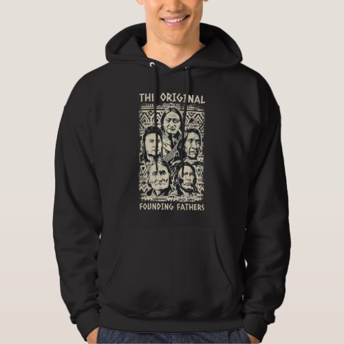 Original Founding Fathers Native American Indian T Hoodie