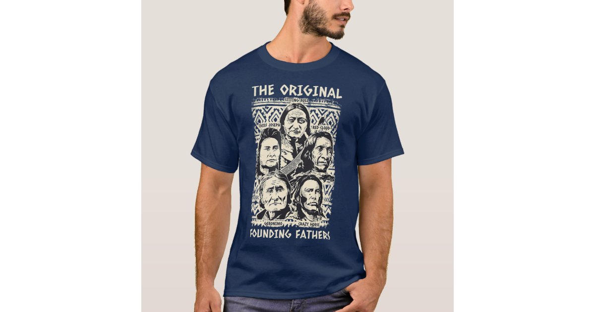 The Original Founding Fathers Native Americans T-Shirt - TeeNavi