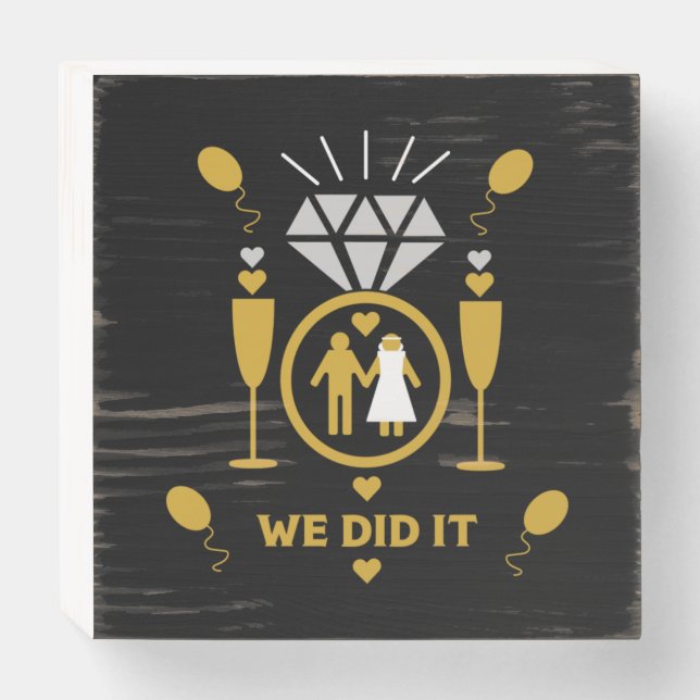 Original Funny Engagement Congratulations   Wooden Box Sign (Front Horizontal)