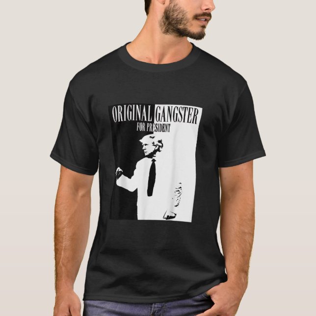 Original Gangster For President Donald Trump 2024  T-Shirt (Front)