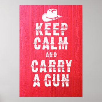 Original Poster: Keep Calm And Carry A Gun  Poster by RWdesigning at Zazzle