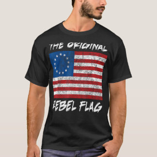 Original Rebel Flag 1776 Betsy Ross Colonial Flag T-Shirt