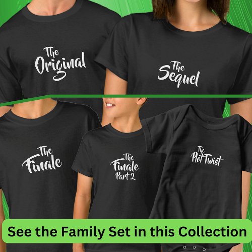 Original Sequel Finale Plot Twist Matching Family2 T_Shirt