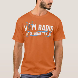 Original Texting Ham Radio Operator Amateur Gift T-Shirt