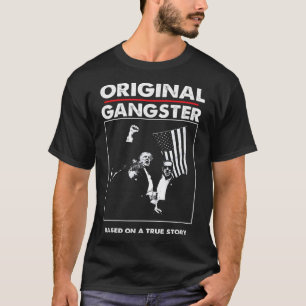 Original Trump Gangster For President 47 Patriotic T-Shirt