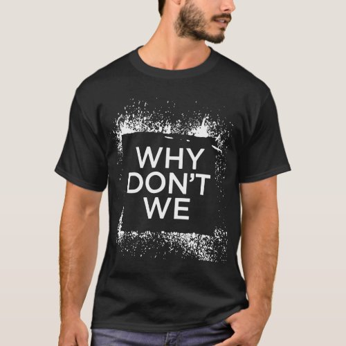 original why dont we atheist T_Shirt