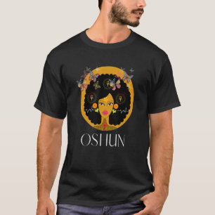 Orisha Oshun Goddess Of Divinity Femininity And L T-Shirt