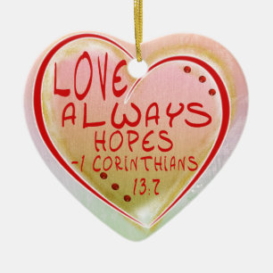 ORNAMENT - LOVE ALWAYS HOPES - BIBLE VERSE