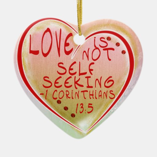 ORNAMENT - LOVE IS NOT SELF SEEKING - BIBLE VERSE | Zazzle