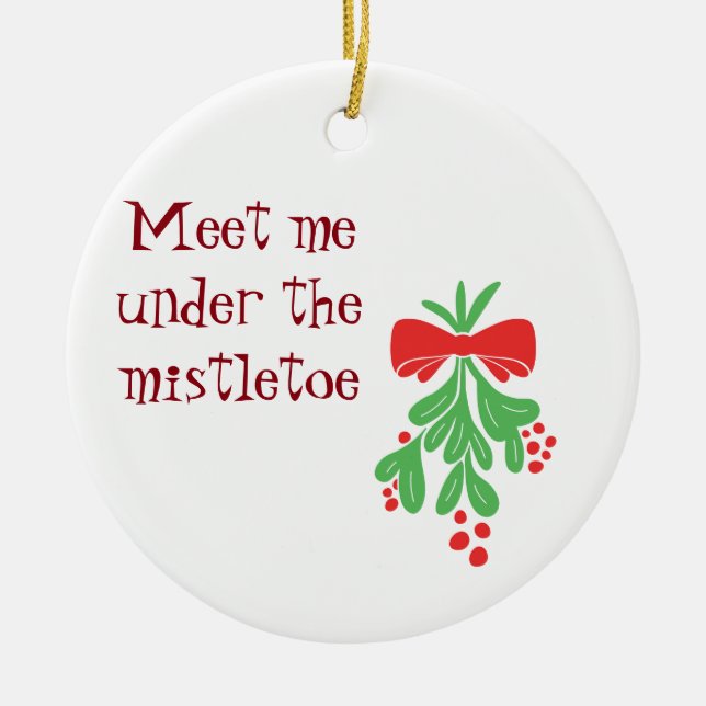 ORNAMENT ***MEET ME UNDER THE MISTLETOE*** (Front)