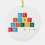 mr
 Foster
 Science
 rm 315  Ornaments