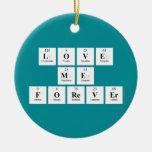 love
 me
 forever  Ornaments