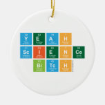 yeah
 science
  bitch  Ornaments