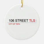 106 STREET  Ornaments