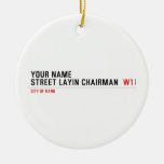 Your Name Street Layin chairman   Ornaments