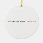 IRISH QUEER STREET  Ornaments