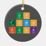 UP
 TOWN 
 FUNK  Ornaments