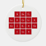 West
 Lincoln
 Science
 C|lub  Ornaments