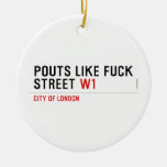 Pouts like fuck Street  Ornaments