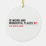 10 Weird and wonderful places  Ornaments
