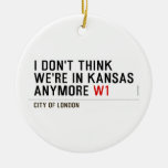 I don't think We're in Kansas anymore  Ornaments
