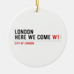 LONDON HERE WE COME  Ornaments