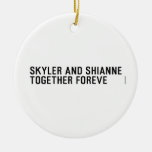 Skyler and Shianne Together foreve  Ornaments